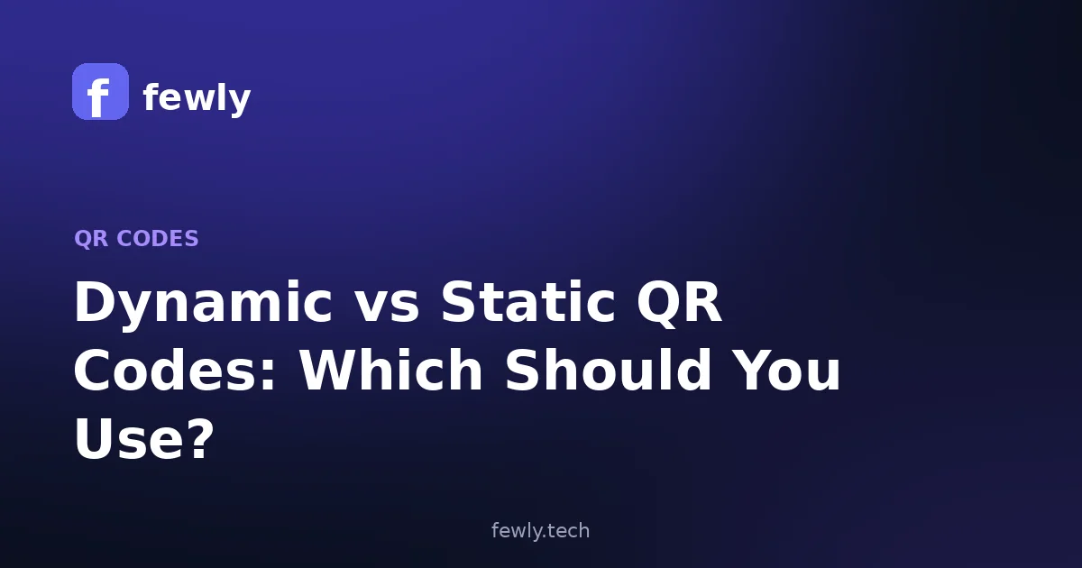 Dynamic vs Static QR Codes: Which Should You Use?