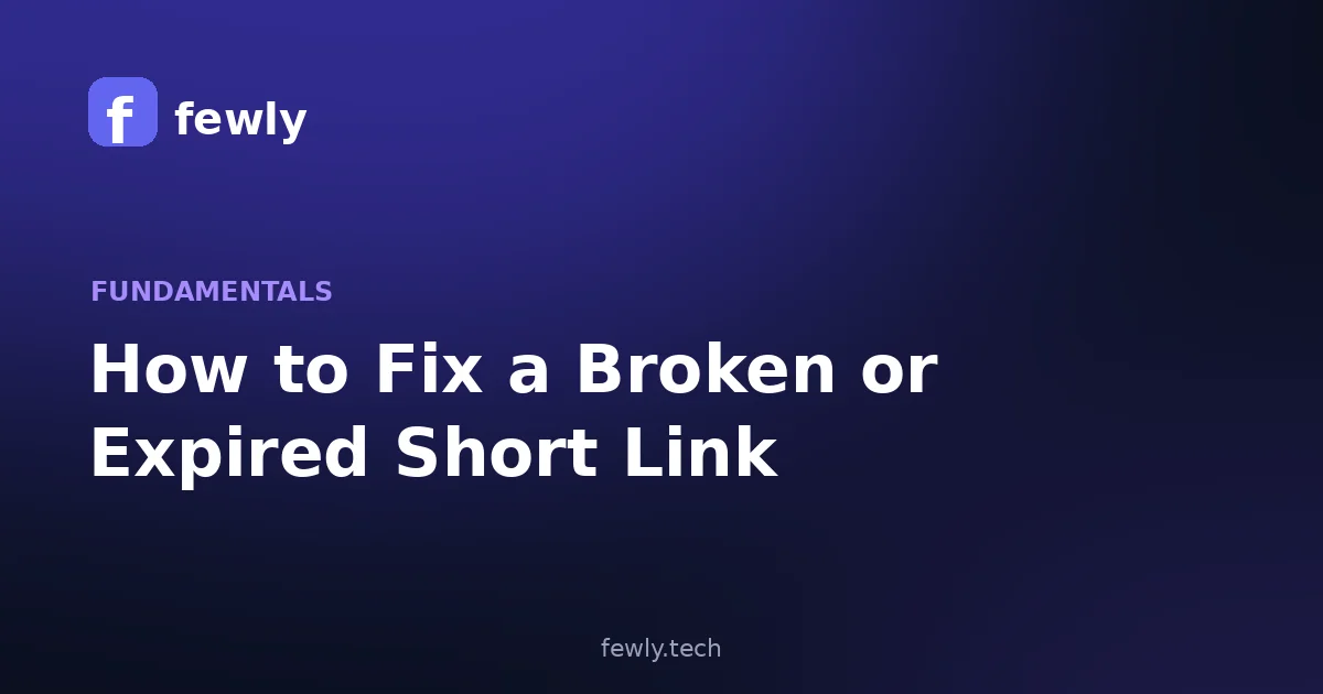 How to Fix a Broken or Expired Short Link